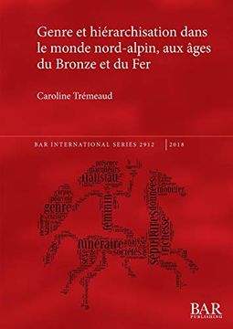 portada Genre et Hiérarchisation Dans le Monde Nord-Alpin, aux Âges du Bronze et du fer (Bar International Series) (in French)