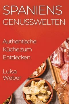 portada Spaniens Genusswelten: Authentische Küche zum Entdecken (in German)