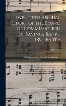 portada Twentieth Annual Report of the Board of Commissioners of Savings Banks, 1895, Part 2; 1895 Part2