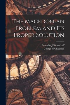 portada The Macedonian Problem and Its Proper Solution (in English)