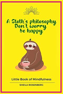 portada A Sloth's Philosophy, Don't Worry be Happy: Little Book of Mindfulness (en Inglés)