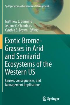 portada Exotic Brome-Grasses in Arid and Semiarid Ecosystems of the Western Us: Causes, Consequences, and Management Implications (en Inglés)