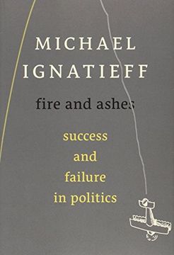 portada Fire and Ashes: Success and Failure in Politics (in English)