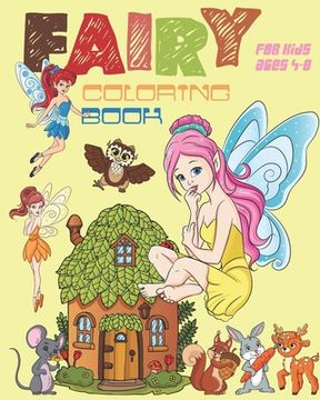 portada Fairy Coloring Book For Kids Ages 4-8: Fun Fairy Coloring Book Featuring Woodland Creatures, Magical Fairies And More (en Inglés)
