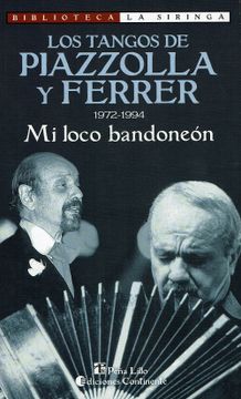 portada Los Tangos de Piazzolla y Ferrer: 1972-1994: Mi Loco Bandoneon (Biblioteca la Siringa) (in Spanish)