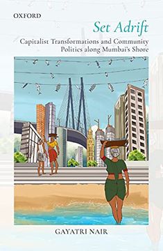 portada Set Adrift: Capitalist Transformations and Community Politics Along Mumbai'S Shores (in English)