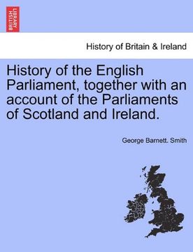 portada history of the english parliament, together with an account of the parliaments of scotland and ireland. (en Inglés)