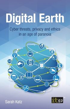 portada Digital Earth: Cyber threats, privacy and ethics in an age of paranoia (en Inglés)