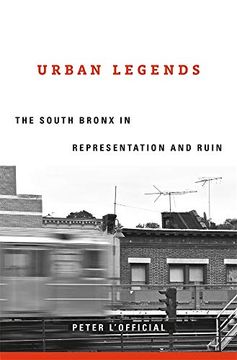 portada Urban Legends: The South Bronx in Representation and Ruin (in English)