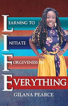 portada L. I. F. E. Learning to Initiate Forgiveness in Everything (en Inglés)