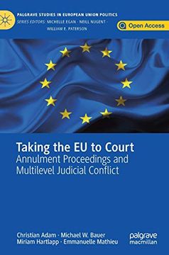 portada Taking the eu to Court: Annulment Proceedings and Multilevel Judicial Conflict (Palgrave Studies in European Union Politics) (en Inglés)