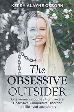 portada The Obsessive Outsider: One Woman's Journey From Severe Obsessive-Compulsive Disorder to a Life Lived Abundantly (en Inglés)