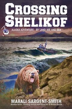 portada Crossing Shelikof: Alaska Adventure - By Land, Air, and Sea (in English)