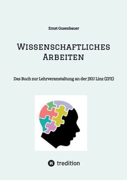portada Wissenschaftliches Arbeiten: Das Buch zur Lehrveranstaltung an der JKU Linz (ZFE) (en Alemán)