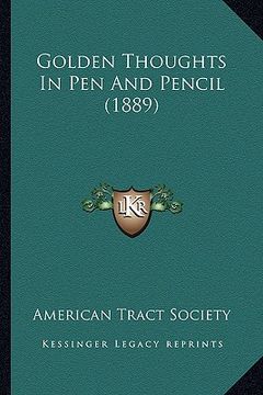 portada golden thoughts in pen and pencil (1889) (en Inglés)