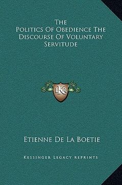portada the politics of obedience the discourse of voluntary servitude (en Inglés)