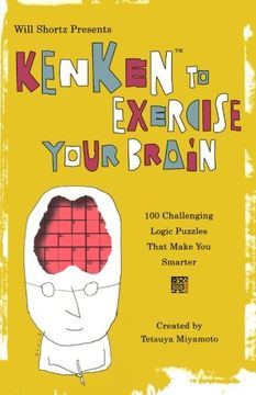 portada Will Shortz Presents Kenken to Exercise Your Brain: 100 Challenging Logic Puzzles That Make you Smarter (en Inglés)