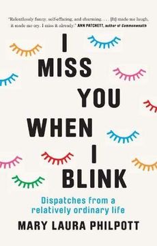 portada I Miss you When i Blink: Dispatches From a Relatively Ordinary Life (en Inglés)