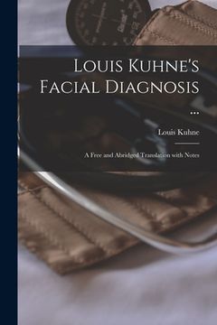 portada Louis Kuhne's Facial Diagnosis ...: a Free and Abridged Translation With Notes (en Inglés)