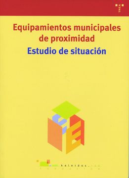 portada Equipamientos Municipales de Proximidad. Estudio de Situación (Biblioteconomía y Administración Cultural) (in Spanish)