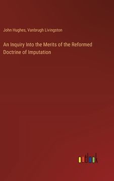 portada An Inquiry Into the Merits of the Reformed Doctrine of Imputation (en Inglés)