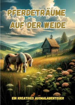 portada Pferdeträume auf der Weide: Ein kreatives Ausmalabenteuer (en Alemán)