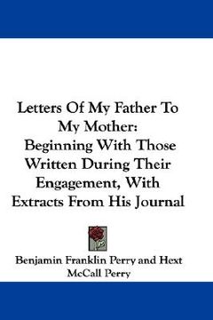 portada letters of my father to my mother: beginning with those written during their engagement, with extracts from his journal (in English)
