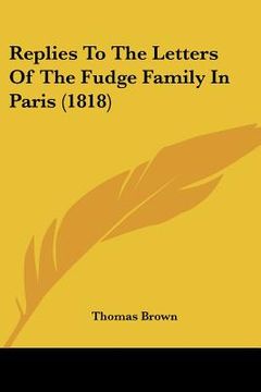 portada replies to the letters of the fudge family in paris (1818) (en Inglés)