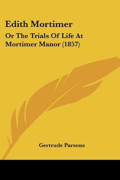 portada edith mortimer: or the trials of life at mortimer manor (1857) (en Inglés)