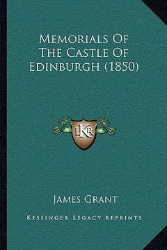 portada memorials of the castle of edinburgh (1850) (in English)