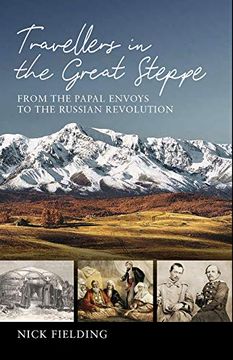 portada Travellers in the Great Steppe: From the Papal Envoys to the Russian Revolution (en Inglés)