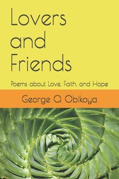 portada Lovers and Friends: Poems about Love, Faith, and Hope (in English)