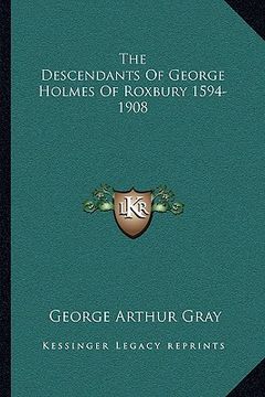 portada the descendants of george holmes of roxbury 1594-1908 (in English)
