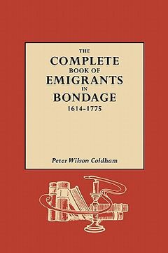 portada the complete book of emigrants in bondage, 1614-1775 (en Inglés)