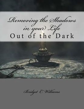 portada Removing the Shadows in your Life: Out of the Dark