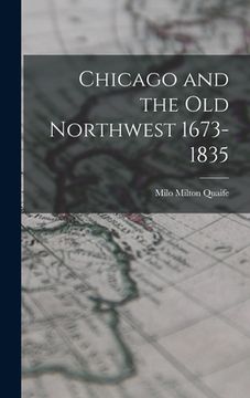 portada Chicago and the Old Northwest 1673-1835 (en Inglés)