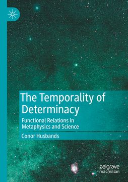 portada The Temporality of Determinacy: Functional Relations in Metaphysics and Science