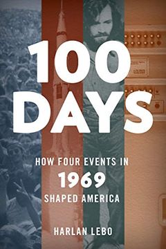 portada 100 Days: How Four Events in 1969 Shaped America (en Inglés)
