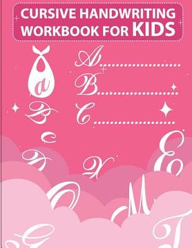 portada Cursive handwriting workbook for kids: workbook cursive, workbook tracing, cursive handwriting workbook for teens, cursive handwriting workbook for ki (in English)