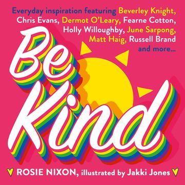 portada Be Kind: An Essential Gift for Christmas 2021 With Tips on how to Improve Happiness, Health and Positive Thinking. Featuring Fearne Cotton, Holly Willoughby, Matt Haig and More (en Inglés)
