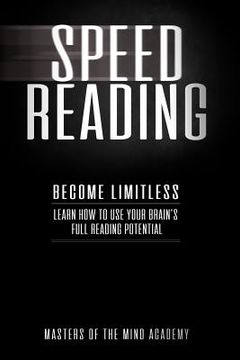 portada Speed Reading: Become Limitless: Learn How to Use Your Brain's Full Reading Potential (en Inglés)