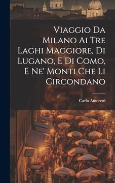 portada Viaggio da Milano ai tre Laghi Maggiore, di Lugano, e di Como, e ne' Monti che li Circondano (in Italian)
