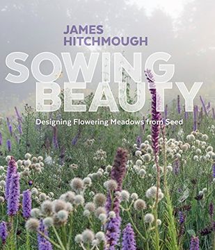 portada Sowing Beauty: Designing Flowering Meadows From Seed (en Inglés)