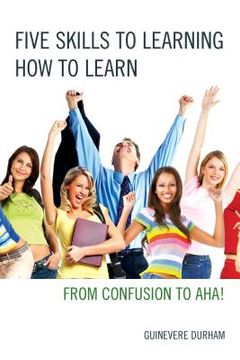 portada Five Skills to Learning How to Learn: From Confusion to Aha! (en Inglés)