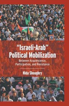 portada "Israeli-Arab" Political Mobilization: Between Acquiescence, Participation, and Resistance (en Inglés)