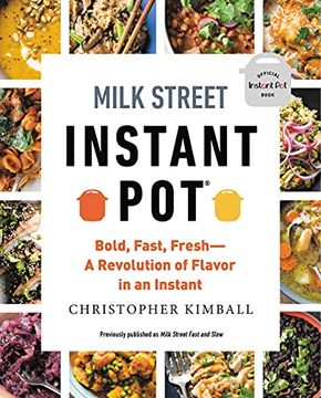 portada Milk Street Instant Pot: Bold, Fast, Fresh -- a Revolution of Flavor in an Instant (en Inglés)