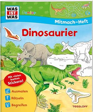 portada Was ist was Junior Mitmachheft Dinosaurier: Spiele, Rätsel, Sticker (Was ist was Junior Mitmach-Hefte) (in German)