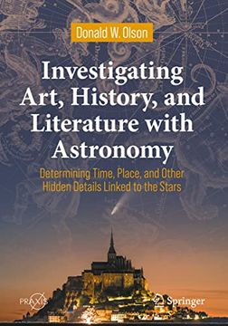 portada Investigating Art, History, and Literature with Astronomy: Determining Time, Place, and Other Hidden Details Linked to the Stars