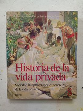 Historia de la vida privada - Sociedad burguesa: Aspectos concretos de la vida privada - Vol. 8 (in Spanish)