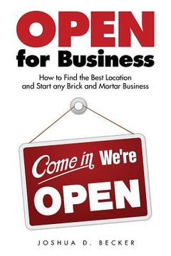 portada Open for Business: How to Find the Best Location and Start Any Brick and Mortar Business (en Inglés)